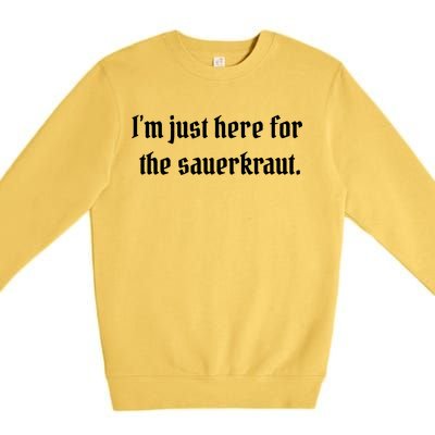 I'm Just Here For The Sauerkraut Premium Crewneck Sweatshirt