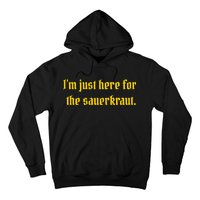 I'm Just Here For The Sauerkraut Hoodie