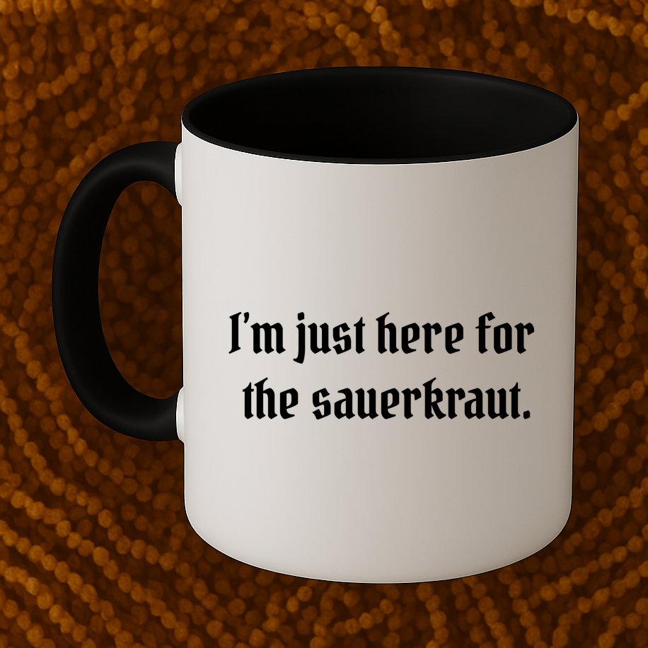 I'm Just Here For The Sauerkraut Mug