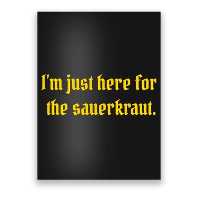 I'm Just Here For The Sauerkraut Poster