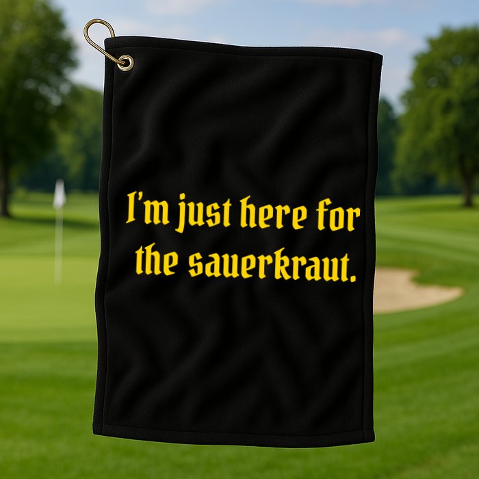 I'm Just Here For The Sauerkraut Golf Towel