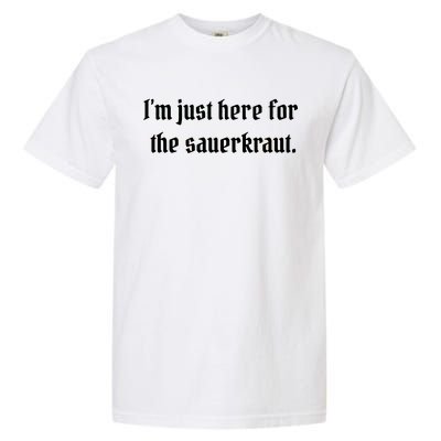 I'm Just Here For The Sauerkraut Garment-Dyed Heavyweight T-Shirt