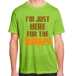 I'm Just Here For The Turkey Adult ChromaSoft Performance T-Shirt