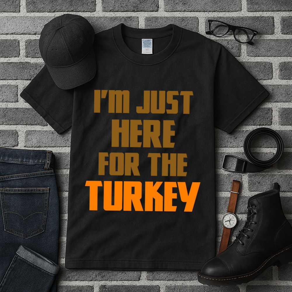 I'm Just Here For The Turkey Tall T-Shirt