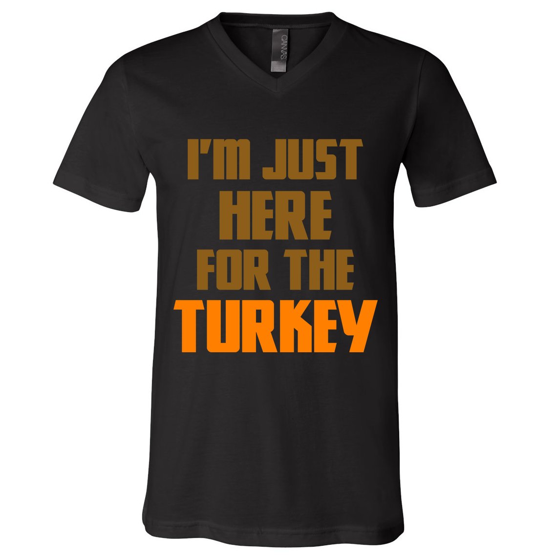 I'm Just Here For The Turkey V-Neck T-Shirt
