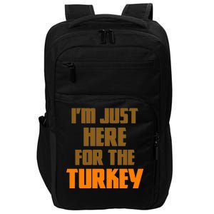 I'm Just Here For The Turkey Impact Tech Backpack