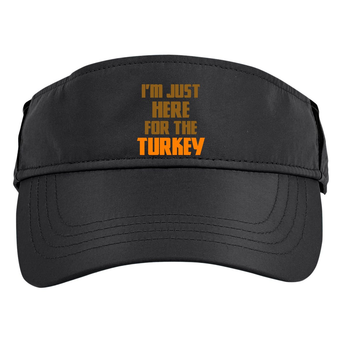 I'm Just Here For The Turkey Adult Drive Performance Visor