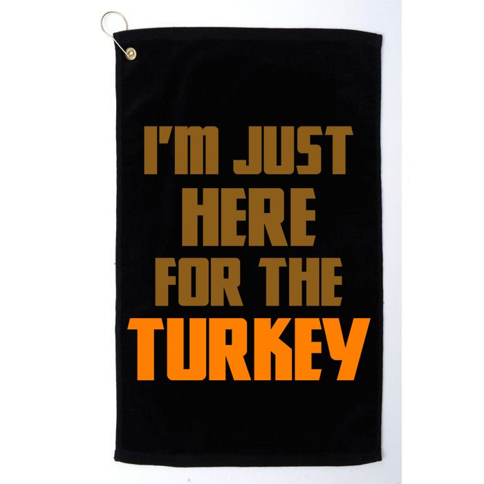 I'm Just Here For The Turkey Golf Towel
