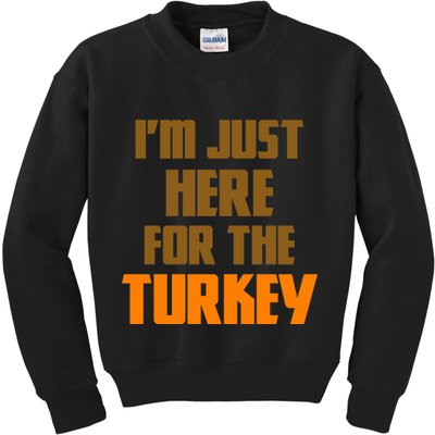 I'm Just Here For The Turkey Kids Sweatshirt