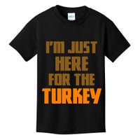 I'm Just Here For The Turkey Kids T-Shirt