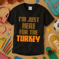 I'm Just Here For The Turkey Kids T-Shirt