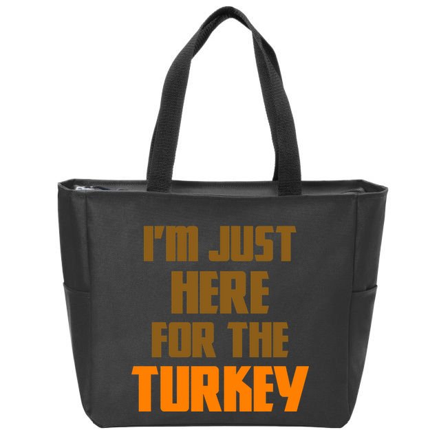 I'm Just Here For The Turkey Zip Tote Bag