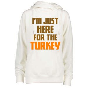 I'm Just Here For The Turkey Womens Funnel Neck Pullover Hood