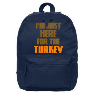 I'm Just Here For The Turkey 16 in Basic Backpack