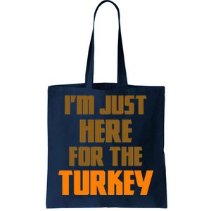 I'm Just Here For The Turkey Tote Bag