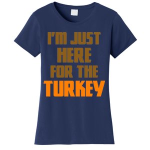 I'm Just Here For The Turkey Women's T-Shirt