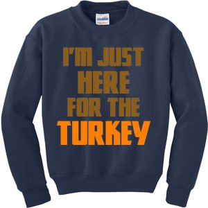 I'm Just Here For The Turkey Kids Sweatshirt