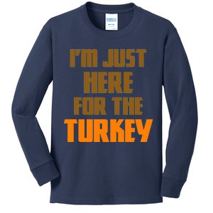 I'm Just Here For The Turkey Kids Long Sleeve Shirt