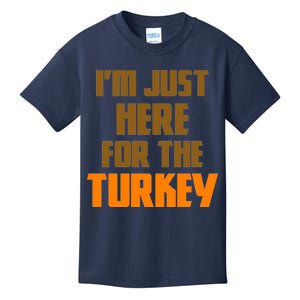 I'm Just Here For The Turkey Kids T-Shirt