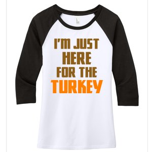 I'm Just Here For The Turkey Women's Tri-Blend 3/4-Sleeve Raglan Shirt