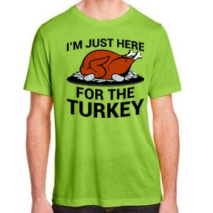 I'm Just Here For The Turkey Thanksgiving Adult ChromaSoft Performance T-Shirt