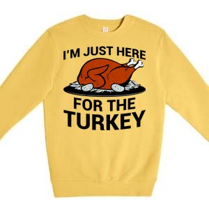 I'm Just Here For The Turkey Thanksgiving Premium Crewneck Sweatshirt