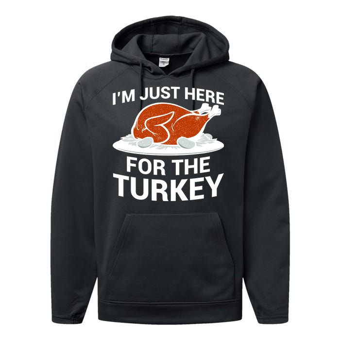 I'm Just Here For The Turkey Thanksgiving Performance Fleece Hoodie