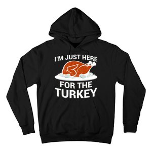 I'm Just Here For The Turkey Thanksgiving Hoodie