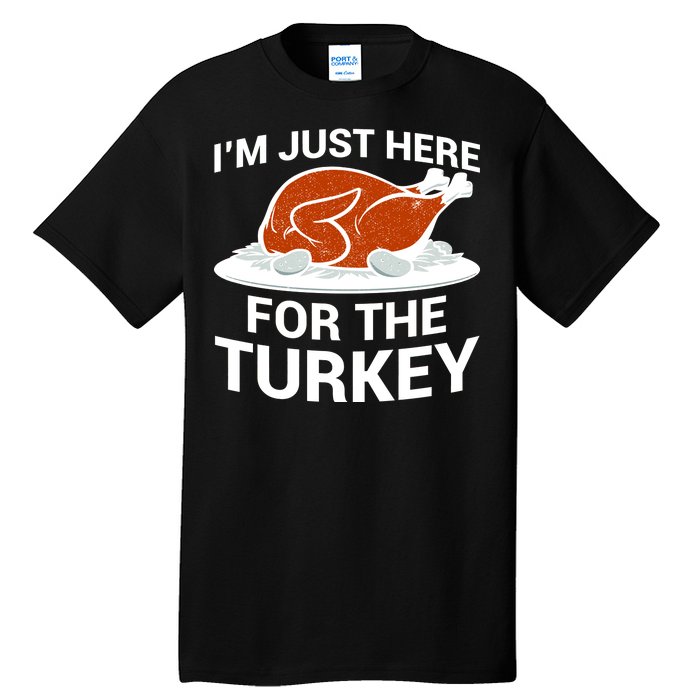 I'm Just Here For The Turkey Thanksgiving Tall T-Shirt