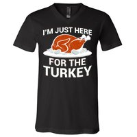 I'm Just Here For The Turkey Thanksgiving V-Neck T-Shirt