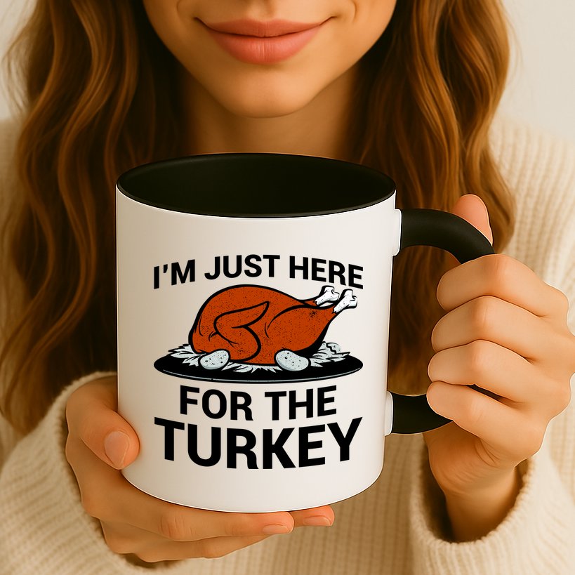 I'm Just Here For The Turkey Thanksgiving Mug