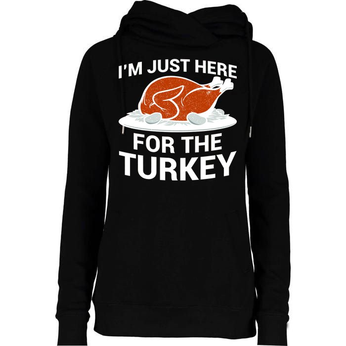 I'm Just Here For The Turkey Thanksgiving Womens Funnel Neck Pullover Hood