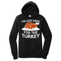 I'm Just Here For The Turkey Thanksgiving Women's Pullover Hoodie