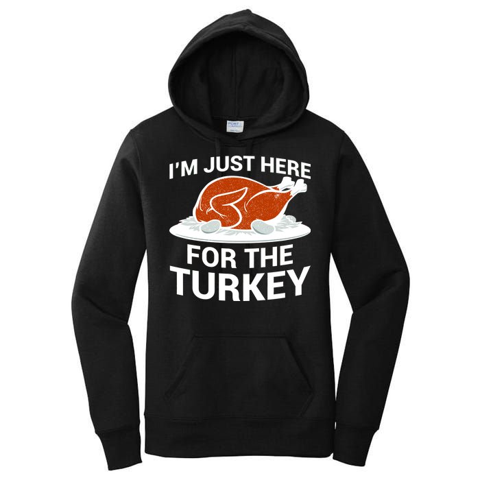 I'm Just Here For The Turkey Thanksgiving Women's Pullover Hoodie