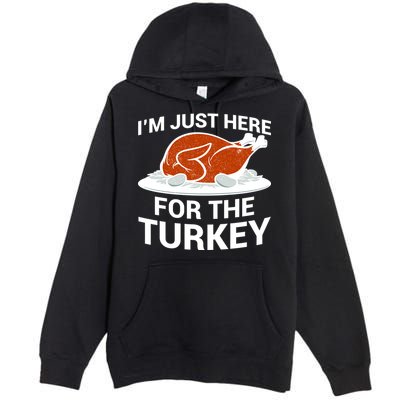 I'm Just Here For The Turkey Thanksgiving Premium Pullover Hoodie