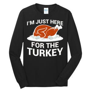 I'm Just Here For The Turkey Thanksgiving Tall Long Sleeve T-Shirt