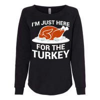 I'm Just Here For The Turkey Thanksgiving Womens California Wash Sweatshirt