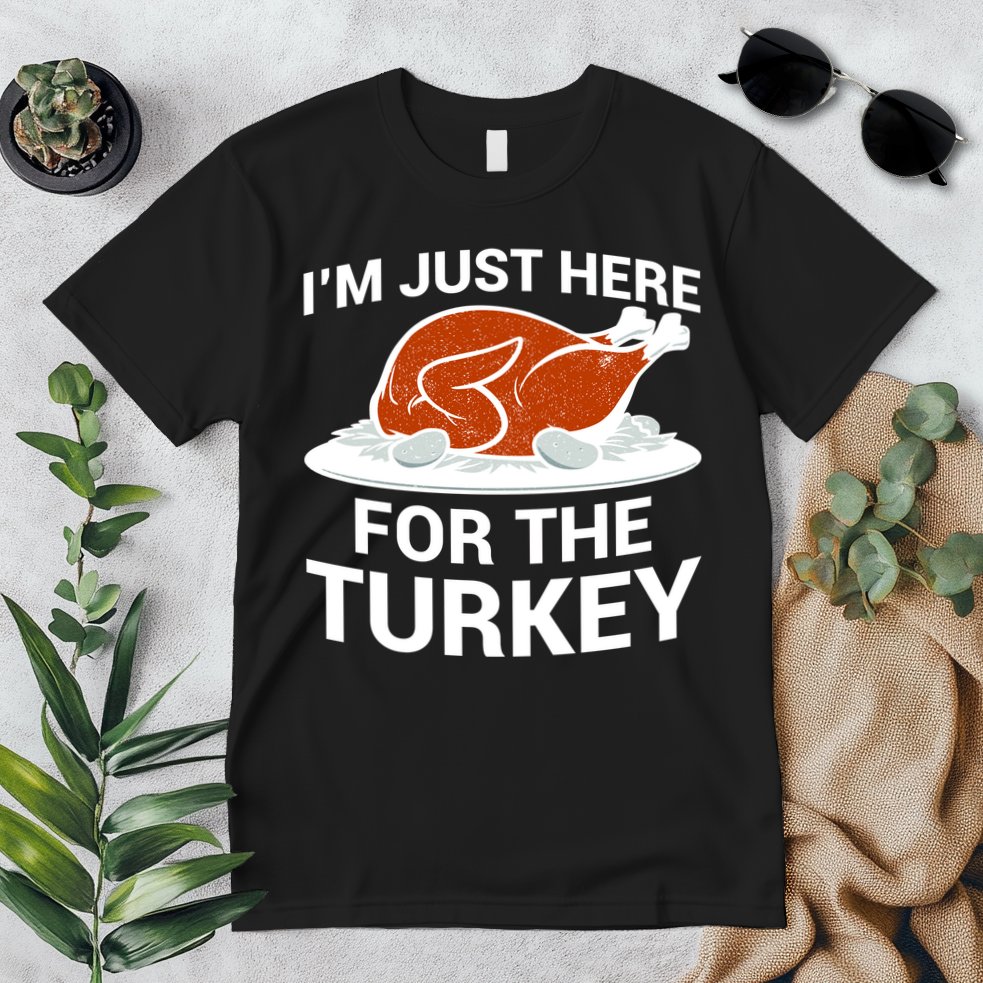 I'm Just Here For The Turkey Thanksgiving Premium T-Shirt