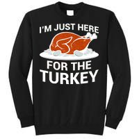 I'm Just Here For The Turkey Thanksgiving Tall Sweatshirt