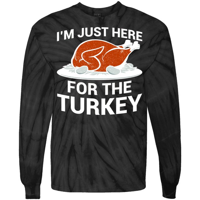 I'm Just Here For The Turkey Thanksgiving Tie-Dye Long Sleeve Shirt