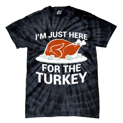 I'm Just Here For The Turkey Thanksgiving Tie-Dye T-Shirt