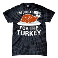 I'm Just Here For The Turkey Thanksgiving Tie-Dye T-Shirt