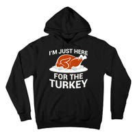 I'm Just Here For The Turkey Thanksgiving Tall Hoodie