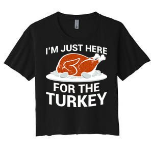 I'm Just Here For The Turkey Thanksgiving Women's Crop Top Tee