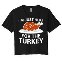 I'm Just Here For The Turkey Thanksgiving Women's Crop Top Tee