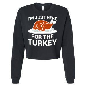 I'm Just Here For The Turkey Thanksgiving Cropped Pullover Crew