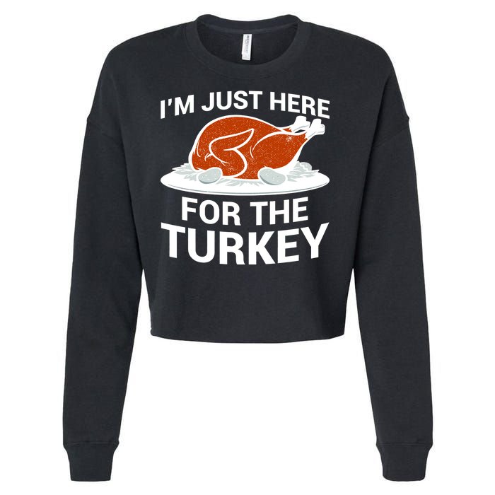 I'm Just Here For The Turkey Thanksgiving Cropped Pullover Crew