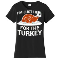 I'm Just Here For The Turkey Thanksgiving Women's T-Shirt