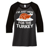 I'm Just Here For The Turkey Thanksgiving Women's Tri-Blend 3/4-Sleeve Raglan Shirt