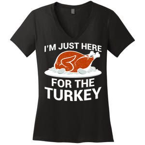 I'm Just Here For The Turkey Thanksgiving Women's V-Neck T-Shirt